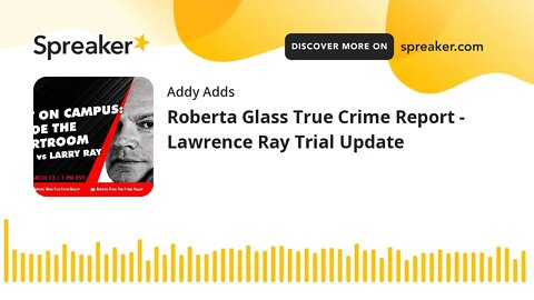 Roberta Glass True Crime Report - Lawrence Ray Trial Update