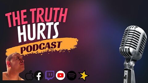 The Truth Hurts Podcast