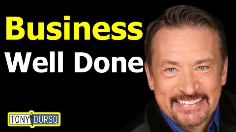 Business, Well Done with Ken Gosnell & Tony DUrso