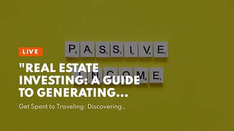 "Real Estate Investing: A Guide to Generating Passive Income" Things To Know Before You Buy