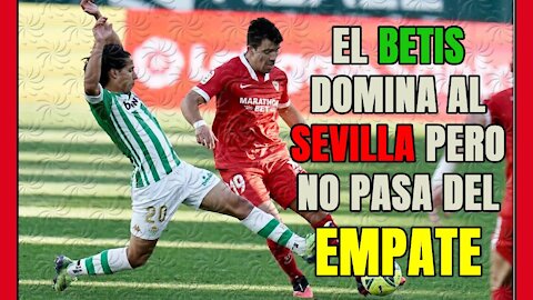 BETIS y SEVILLA empatan: PELLEGRINI logra un equipo más SÓLIDO y DOMINANTE pero la DEFENSA falla!