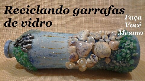 RECICLANDO GARRAFAS DE VIDRO - GARRAFA DECORADA COM CONCHINHAS E BUZIOS @lucibuzo ​