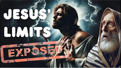 Jesus' limits exposed