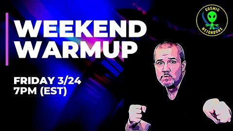 The Weekend Warmup - 3-24-23