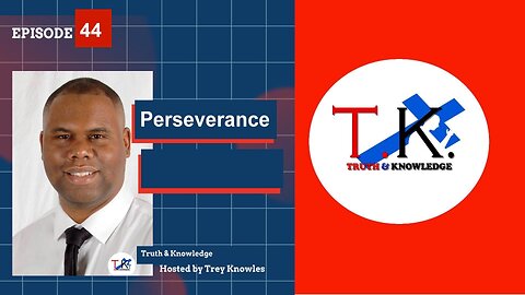 Perseverance | Truth & Knowledge Episode 44