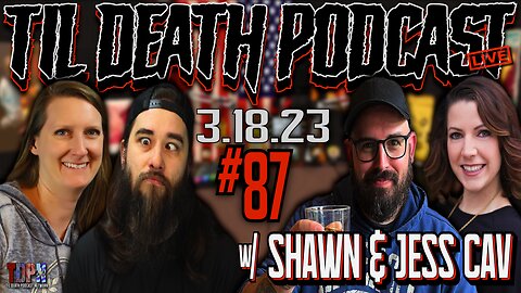 #87: Sippin & Sharin’ Sharts…Shart Stories That Is w/ Shawn & Jess Cav | Til Death Podcast | 3.18.23