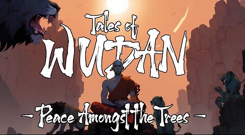 Tales of Wudan _ Peace Amongst The Trees