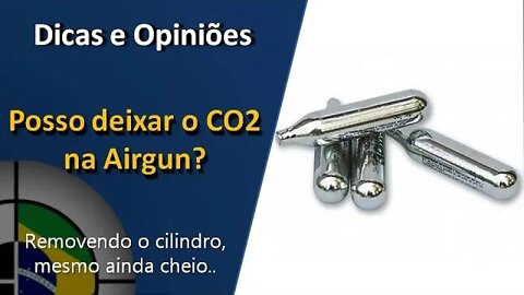 Posso deixar o CO2 na airgun? [como retirar o CO2 da airgun, mesmo ainda com carga]