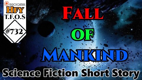 r/HFY TFOS# 732 - Fall of Mankind by Sky (HFY Reddit Story