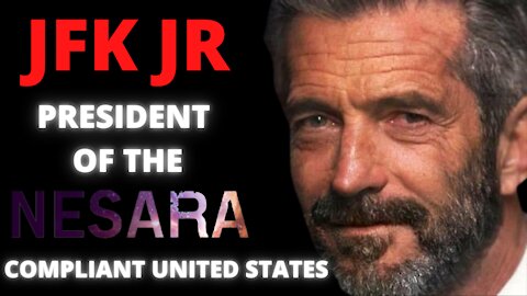 JFK JR FIRST PRESIDENT OF THE NESARA COMPLIANT UNITED STATES