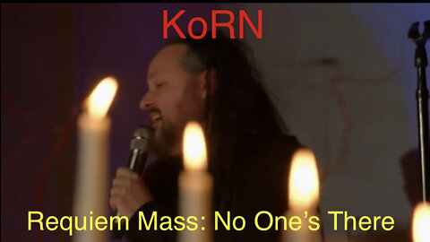 KoRN | Requiem Mass ♾ No One’s There