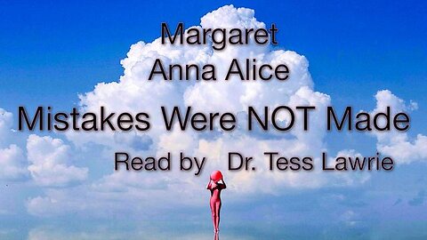 “Mistakes Were NOT Made： An Anthem for Justice” by Margaret Anna Alice, read by Dr. Tess Lawrie