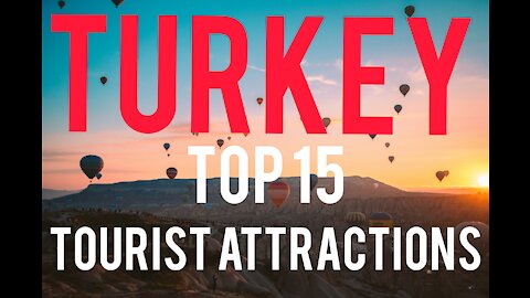 TOP 15 PLACES IN TURKEY