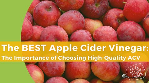 The BEST Apple Cider Vinegar: The Importance of Choosing a High-Quality Apple Cider Vinegar