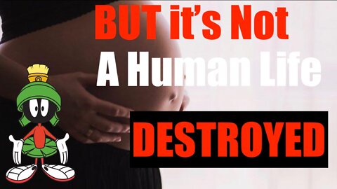 How to DESTROY the Pro Abortion Statement-- "But it's NOT a Human Life!"