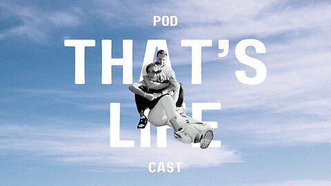 THAT'S LIFE PODCAST // 02.05.2024