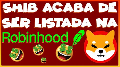 SHIB ACABA DE SER LISTADA NA ROBINHOOD !!!