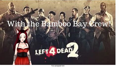 Left 4 Dead 2 with the Bamboo bay crew!