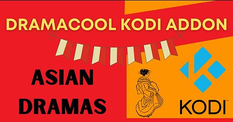 Drama Cool Kodi Addon - Best Asian Kodi drama addon