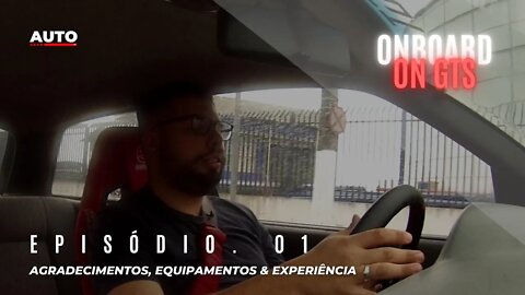 ONBOARD ON GTS: EP. 01: AGRADECIMENTOS - EQUIPAMENTOS E EXPERIÊNCIA