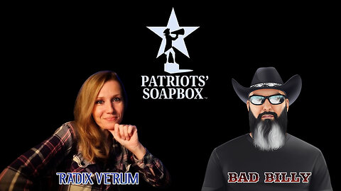 Patriots' Soapbox - Radix Verum & Bad Billy (January 23, 2023)