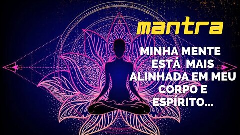 MANTRA DO DIA - MINHA MENTE ESTÁ ALINHADA EM MEU CORPO E ESPÍRITO... #mantra #leidaatração