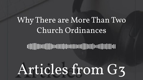 Why There are More Than Two Church Ordinances