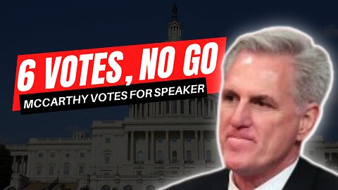 McCarthy | 6 votes and Still No Speaker 1-5-23