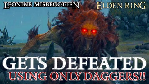 Elden Ring - Leonine Misbegotten Defeated Using Only Daggers (Crazy Difficult!)