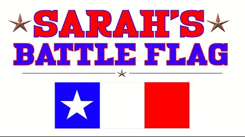 SARAH'S BATTLE FLAG: Unveiling the origins of the Texas State Flag