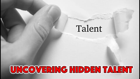 Uncovering Hidden Talents