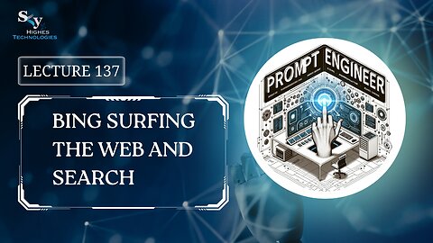 137. Bing Surfing the Web and Search | Skyhighes | Prompt Engineering