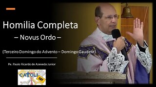 CATOLICUT - HOMILIA COMPLETA (Terceiro Domingo do Advento, ou Domingo Gaudete - Novus Ordo)