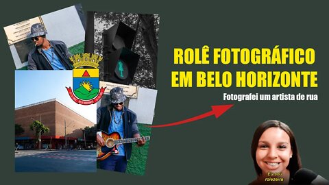 Rolê Fotográfico em Belo Horizonte - Fotografei um artista de rua