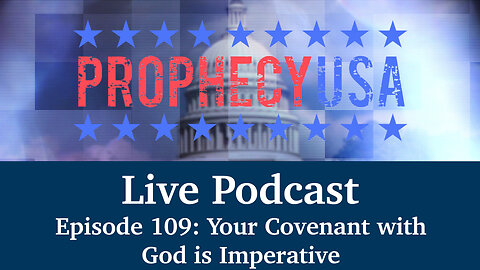 Live Podcast Ep. 109 - Your Covenant with God is Imperative