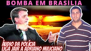 URGENTE - Áudio da Polícia liga Jair a Adriano - Queima de arquivo?