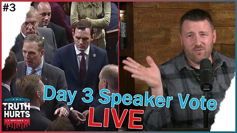 The Truth Hurts #3 - Day 3 of Speaker Vote LIVE