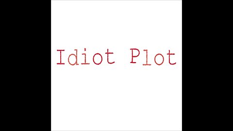 Episode 19: Phantom of the Idiot Plot