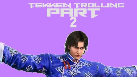 TEKKEN TROLLING PART 2