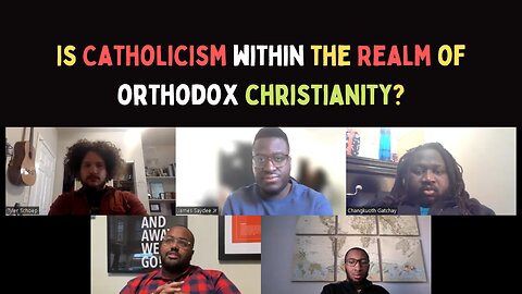 Part 4 || Is Catholicism within the realm of Orthodox Christianity?