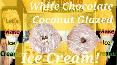 Ice Cream Making White Chocolate Coconut Glazed Doughnuts