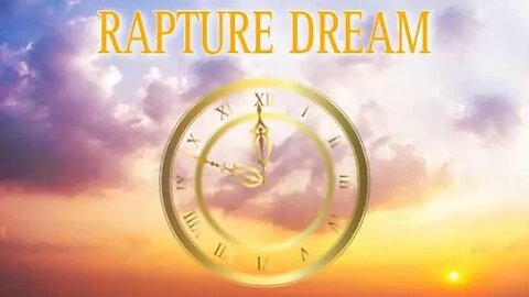 RAPTURE WARNING dream from GOD! pay attention!