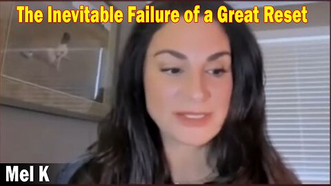 Mel K Update Today 3.12.23 - The Inevitable Failure of a Great Reset