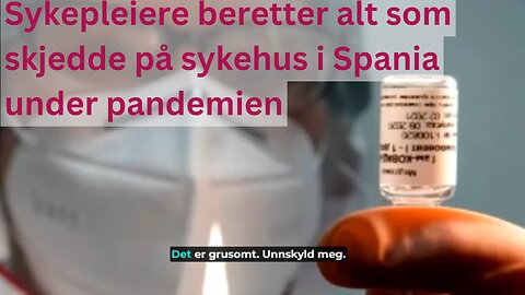 Vitnesbyrd Av Spanske Sykepleiere Som Forteller Hva De Opplevde Under Pandemien