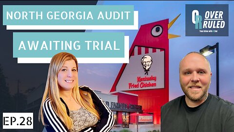 Awaiting Trial with North Georgia Audits - Overruled Episode 28