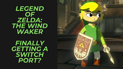 Is Legend of Zelda: Wind Waker Finally Getting a Switch Port? | Will We Have to Wait for Switch 2?