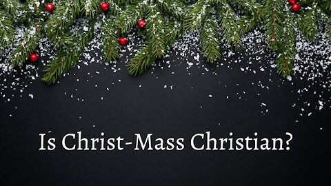 Is Christmas Christian? Are Christmas Trees in the Bible? Is Christmas in the Bible?