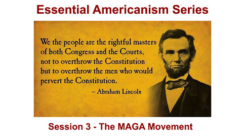 2022 - 10-08 – ESSENTIAL AMERICANISM – SESSION 3