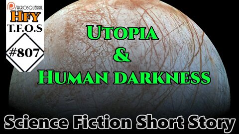 HFY Sci-Fi Short Stories - Utopia & Human darkness (r/HFY TFOS# 807)