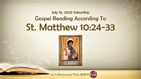 July 15 2023 Gospel Reading Matthew Chapter 10 Verse 24-33